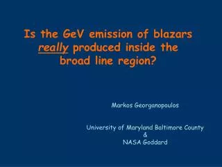 Markos Georganopoulos University of Maryland Baltimore County &amp; NASA Goddard