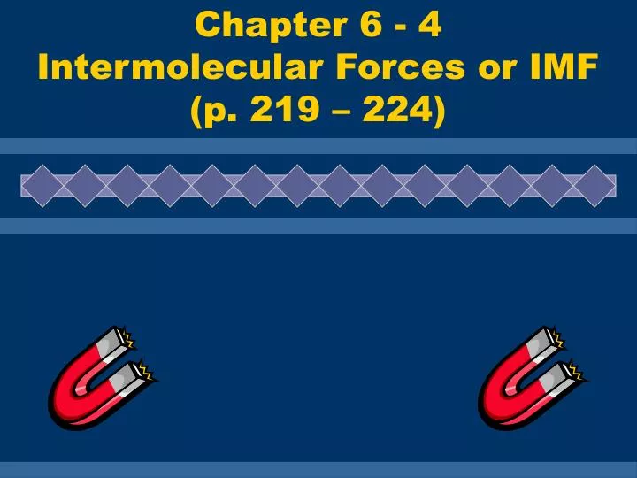 chapter 6 4 intermolecular forces or imf p 219 224