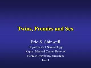 Twins, Premies and Sex