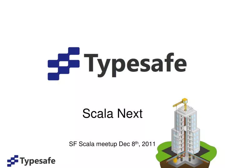 scala next sf scala meetup dec 8 th 2011