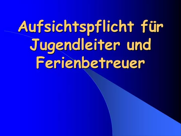 aufsichtspflicht f r jugendleiter und ferienbetreuer