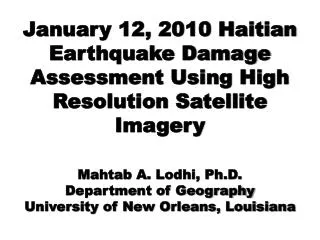 January 12, 2010 Haitian Earthquake Damage Assessment Using High Resolution Satellite Imagery