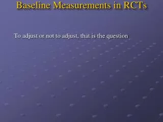 Baseline Measurements in RCTs