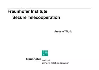 Fraunhofer Institute 		Secure Telecooperation