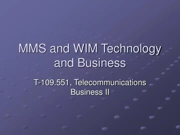 mms and wim technology and business