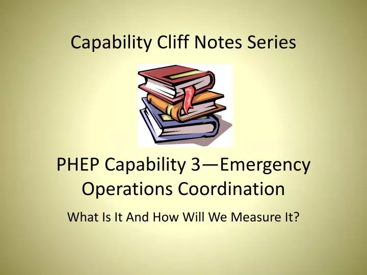 capability cliff notes series phep capability 3 emergency operations coordination