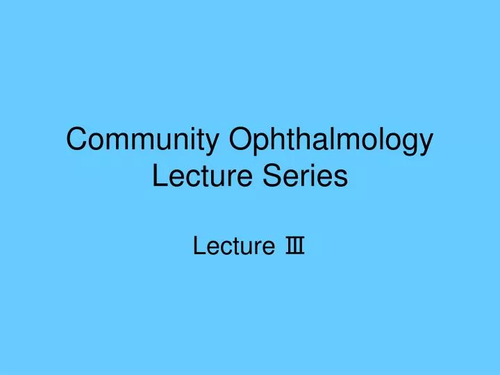 community ophthalmology lecture series lecture