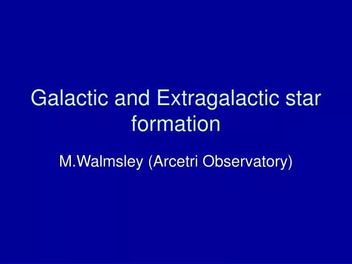 galactic and extragalactic star formation