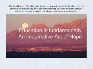 Education is fundamentally An imaginative Act of Hope (Novak, 1996)