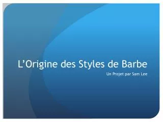 l origine des s tyles de barbe