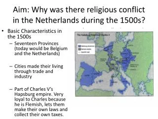 Aim: Why was there religious conflict in the Netherlands during the 1500s?
