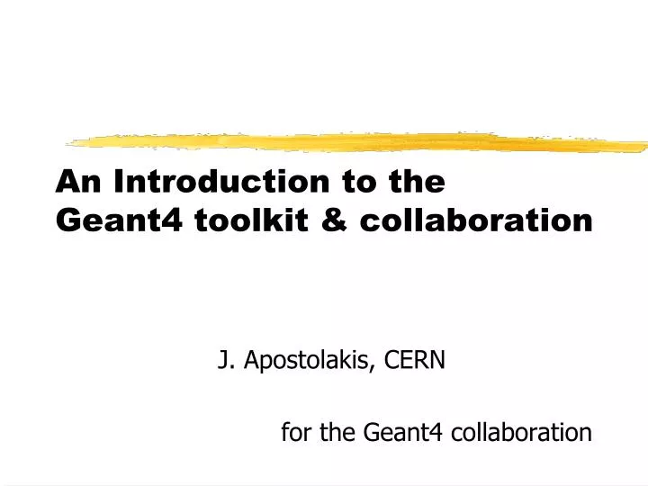 an introduction to the geant4 toolkit collaboration