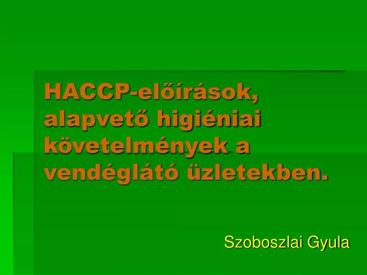 haccp el r sok alapvet higi niai k vetelm nyek a vend gl t zletekben