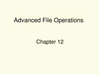 Advanced File Operations