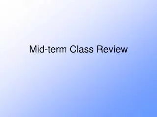 Mid-term Class Review