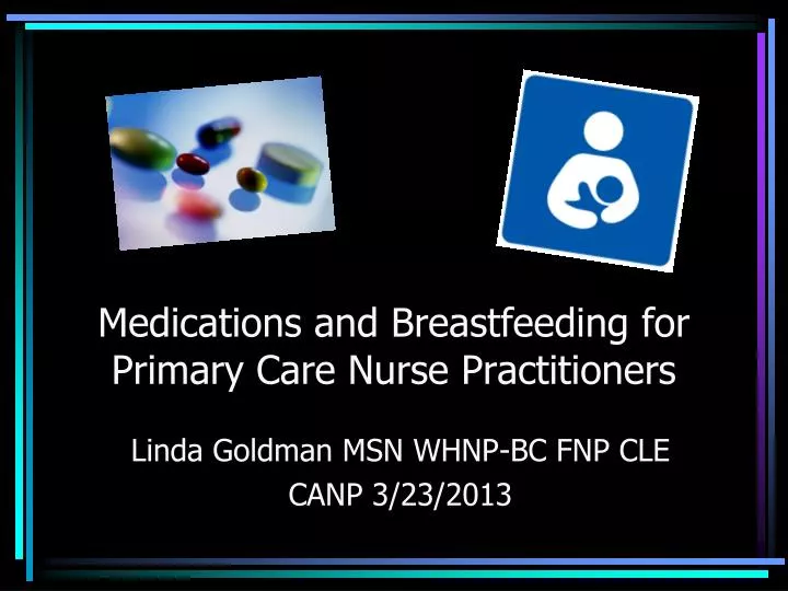 medications and breastfeeding for primary care nurse practitioners