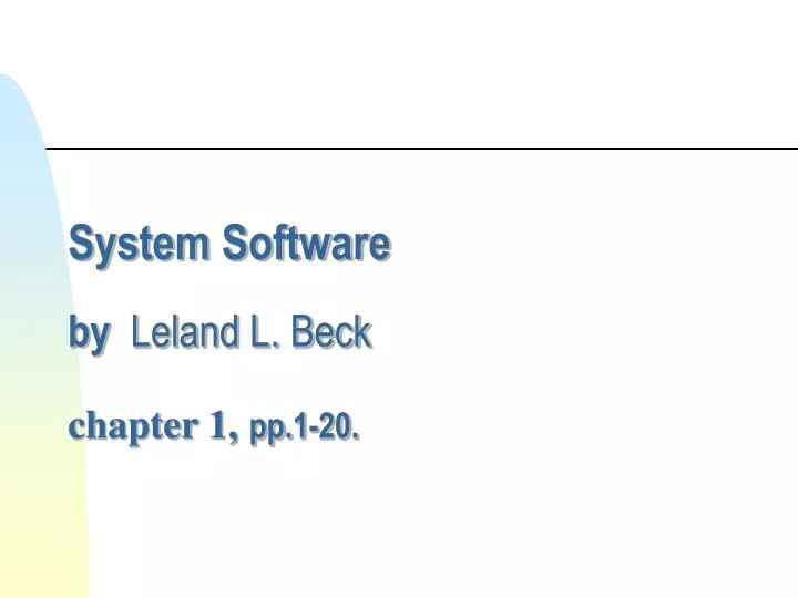 system software by leland l beck chapter 1 pp 1 20