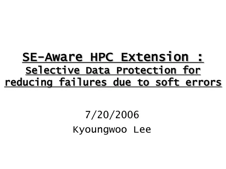 se aware hpc extension selective data protection for reducing failures due to soft errors