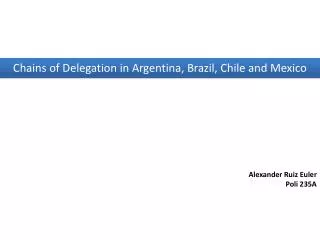 Chains of Delegation in Argentina, Brazil , Chile and Mexico