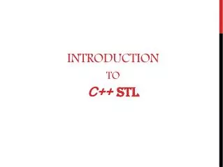 Introduction to C ++ STL