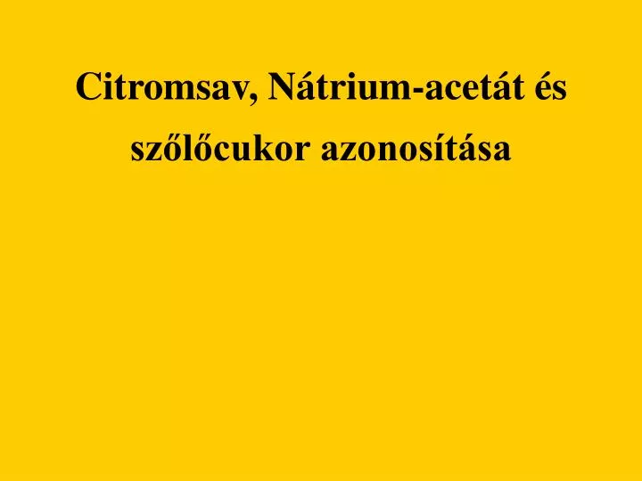 citromsav n trium acet t s sz l cukor azonos t sa