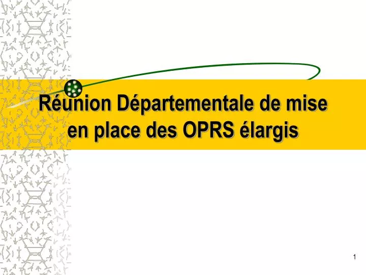 r union d partementale de mise en place des oprs largis