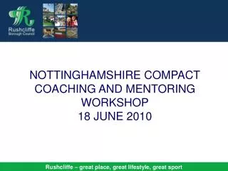 NOTTINGHAMSHIRE COMPACT COACHING AND MENTORING WORKSHOP 18 JUNE 2010