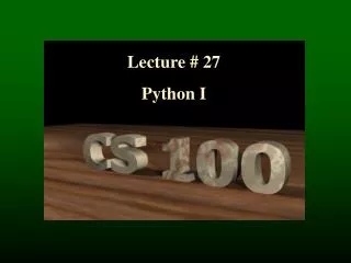 Lecture # 27 Python I