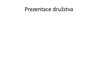 prezentace dru stva