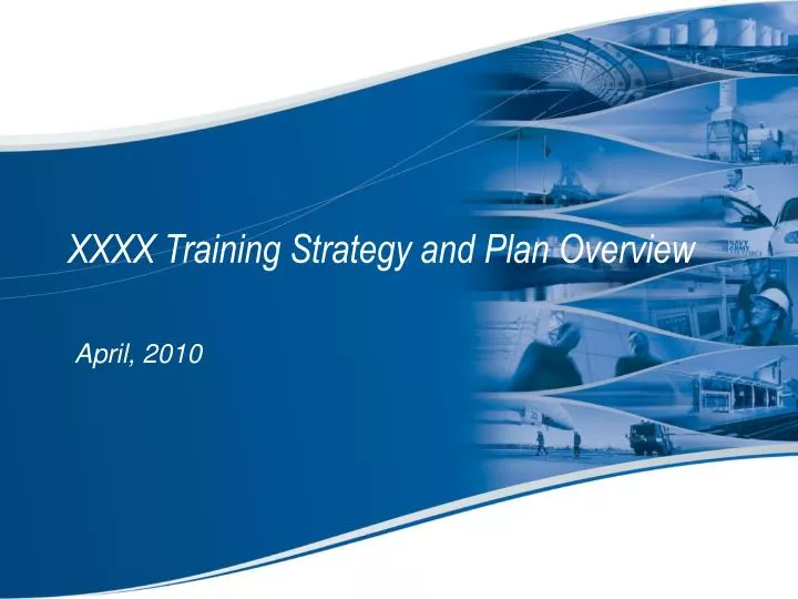 xxxx training strategy and plan overview