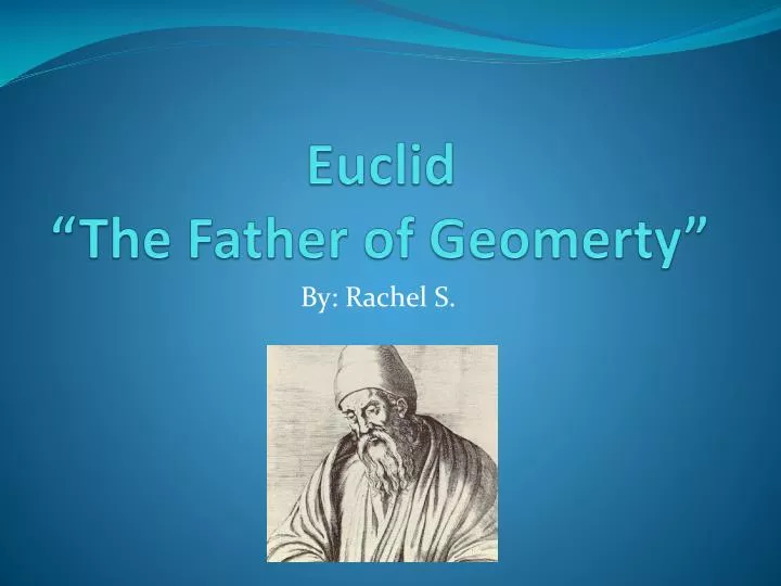 euclid the father of geomerty