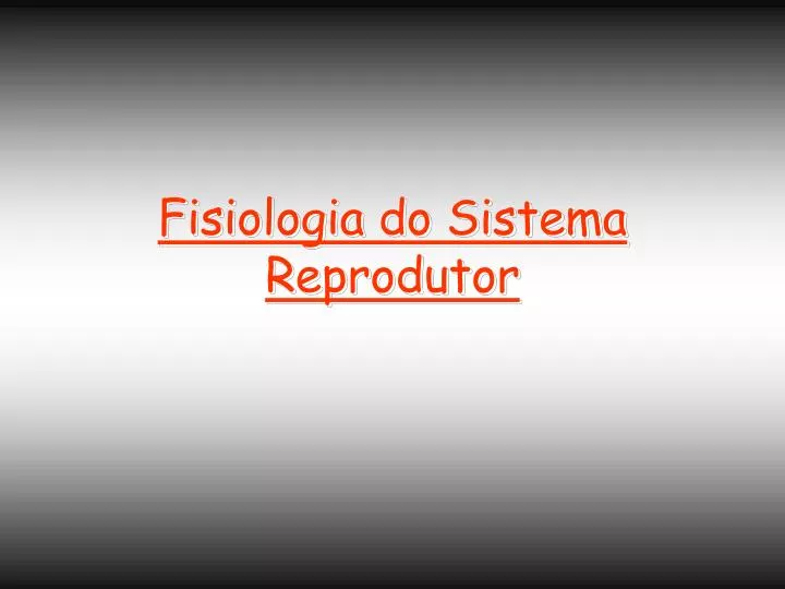 fisiologia do sistema reprodutor