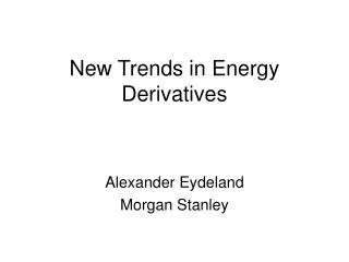 New Trends in Energy Derivatives