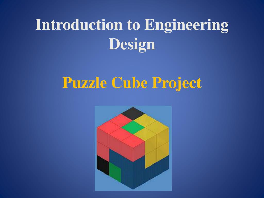 PPT - Introduction to Engineering Design Puzzle Cube Project PowerPoint ...