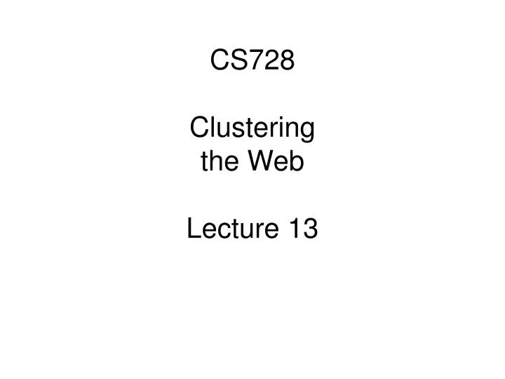 cs728 clustering the web lecture 13