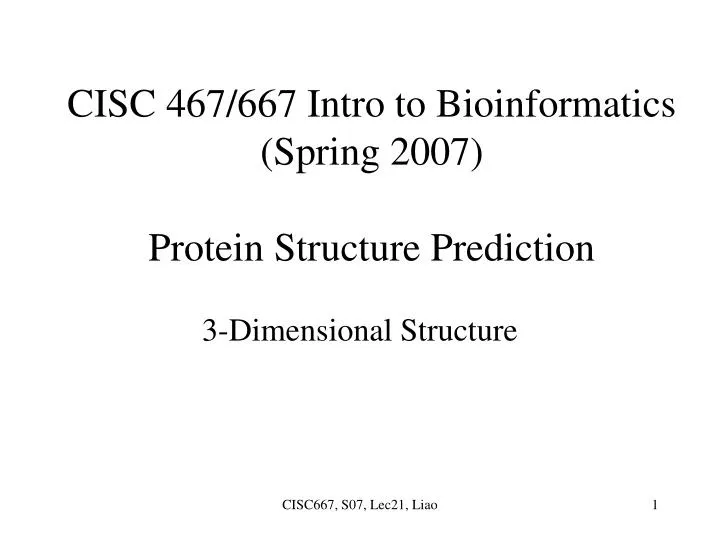 cisc 467 667 intro to bioinformatics spring 2007 protein structure prediction