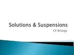 Solutions &amp; Suspensions - slide 1