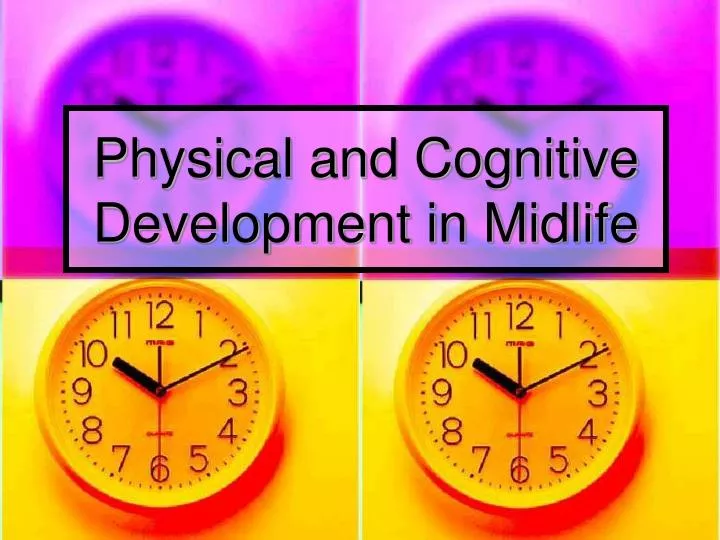 physical and cognitive development in midlife