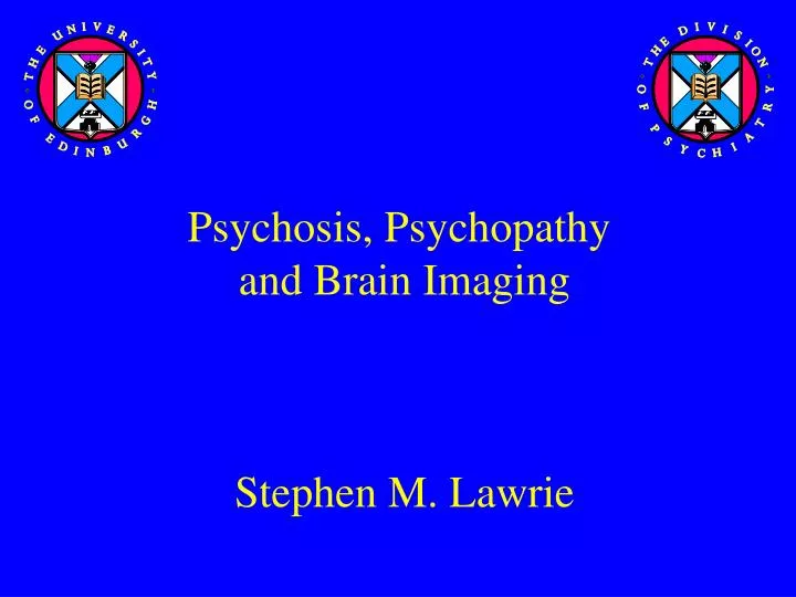 psychosis psychopathy and brain imaging stephen m lawrie
