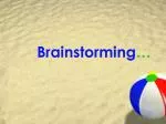 Brainstorming … - slide 1