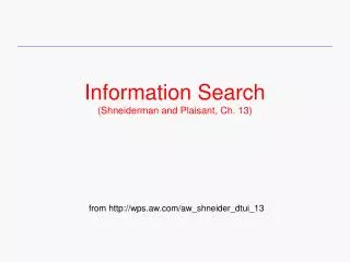 Information Search (Shneiderman and Plaisant, Ch. 13)