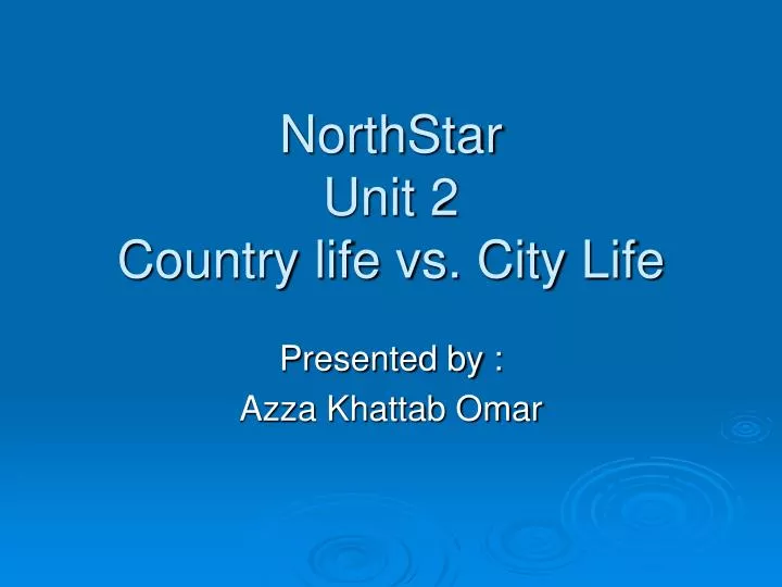 northstar unit 2 country life vs city life