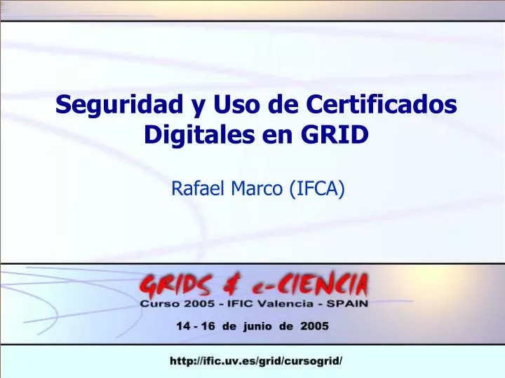 seguridad y uso de certificados digitales en grid