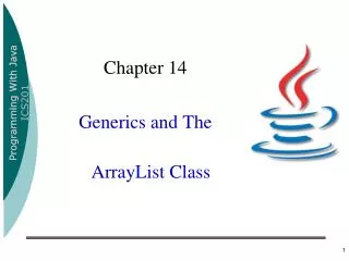 Chapter 14 Generics and The ArrayList Class