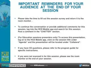 IMPORTANT REMINDERS FOR YOUR AUDIENCE AT THE END OF YOUR SESSION