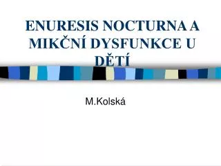 enuresis nocturna a mik n dysfunkce u d t
