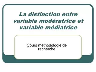la distinction entre variable mod ratrice et variable m diatrice