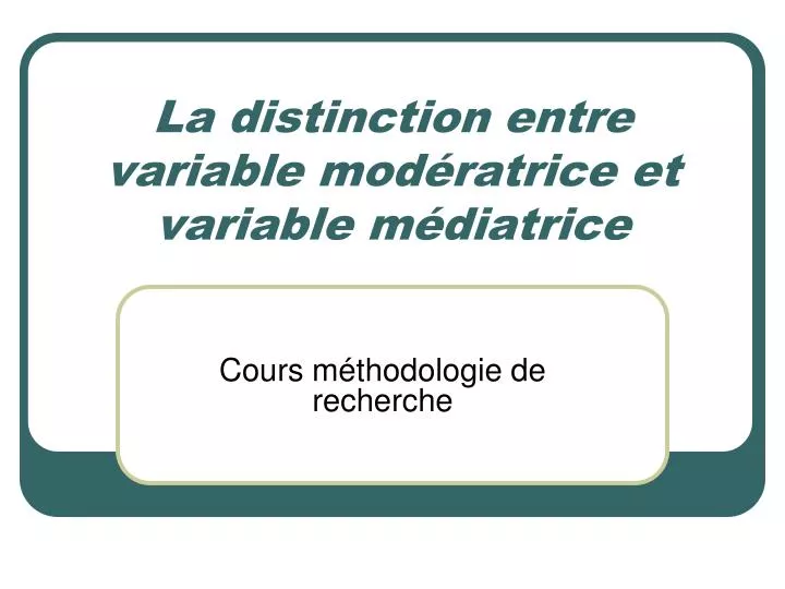 la distinction entre variable mod ratrice et variable m diatrice