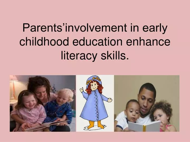 parents involvement in early childhood education enhance literacy skills