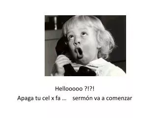 hellooooo apaga tu cel x fa serm n va a comenzar